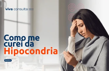 Como Me Curei da Hipocondria - Confira Relatos sobre Pessoas que conseguiram Vencer a Hipocondria