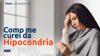 Como Me Curei da Hipocondria - Confira Relatos sobre Pessoas que conseguiram Vencer a Hipocondria